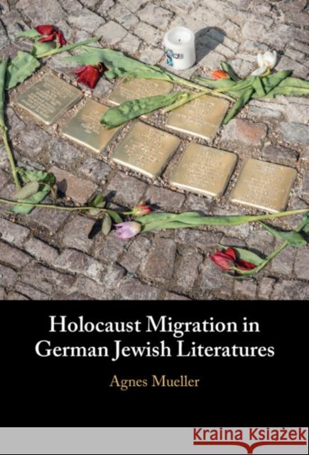 Holocaust Migration in German Jewish Literatures
