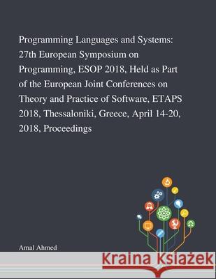 Programming Languages and Systems: 27th European Symposium on Programming, ESOP 2018, Held as Part of the European Joint Conferences on Theory and Practice of Software, ETAPS 2018, Thessaloniki, Greec