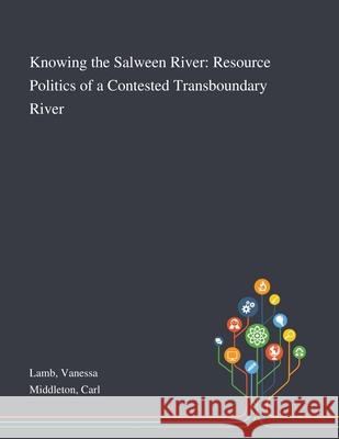 Knowing the Salween River: Resource Politics of a Contested Transboundary River