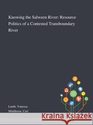 Knowing the Salween River: Resource Politics of a Contested Transboundary River