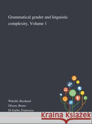 Grammatical Gender and Linguistic Complexity, Volume 1