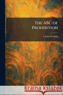 The ABC of Prohibition