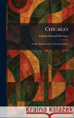 Chicago: A More Intimate View of Urban Politics
