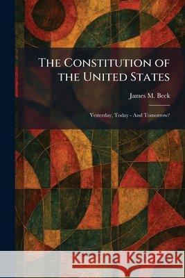 The Constitution of the United States: Yesterday, Today - And Tomorrow?