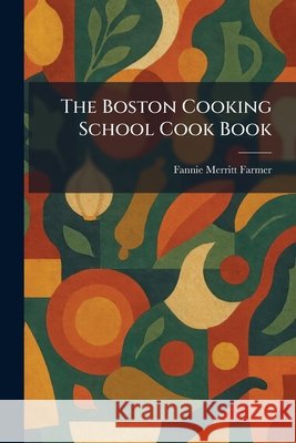The Boston Cooking School Cook Book