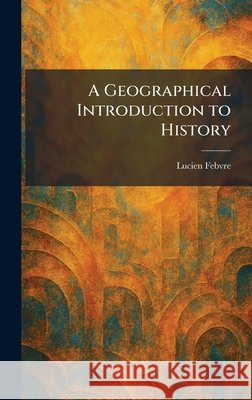A Geographical Introduction to History