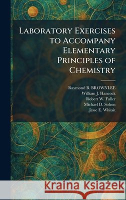 Laboratory Exercises to Accompany Elementary Principles of Chemistry