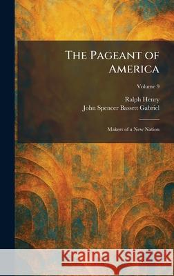 The Pageant of America: Makers of a New Nation