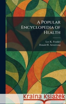 A Popular Encyclopedia of Health