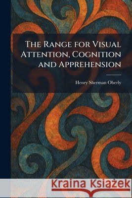 The Range for Visual Attention, Cognition and Apprehension