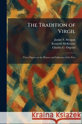 The Tradition of Virgil: Three Papers on the History and Influence of the Poet