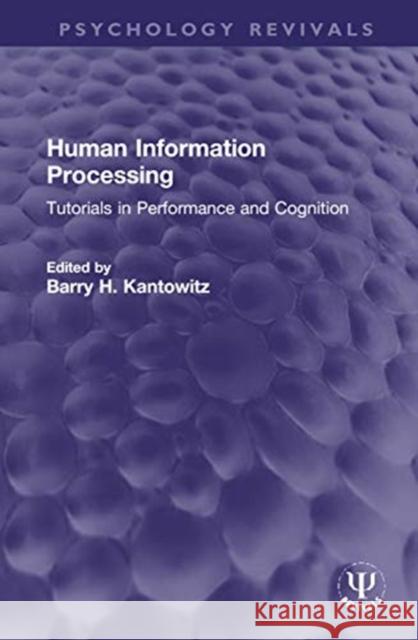 Human Information Processing: Tutorials in Performance and Cognition