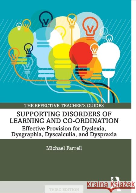Supporting Disorders of Learning and Co-ordination: Effective Provision for Dyslexia, Dysgraphia, Dyscalculia, and Dyspraxia