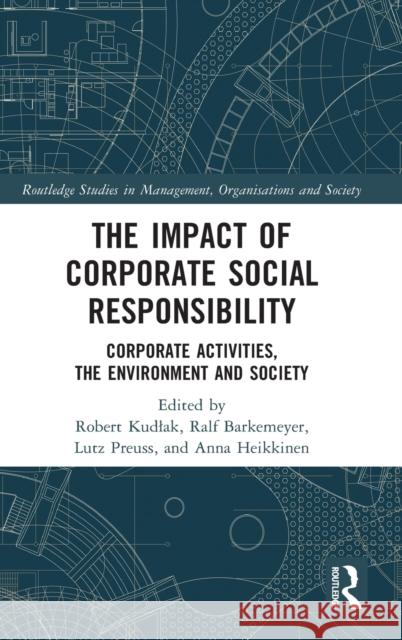 The Impact of Corporate Social Responsibility: Corporate Activities, the Environment and Society