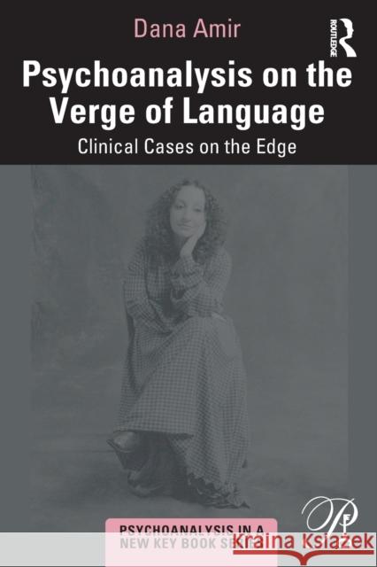 Psychoanalysis on the Verge of Language: Clinical Cases on the Edge