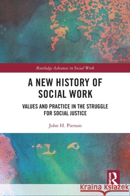 A New History of Social Work: Values and Practice in the Struggle for Social Justice