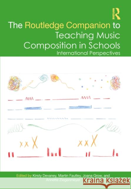 The Routledge Companion to Teaching Music Composition in Schools: International Perspectives