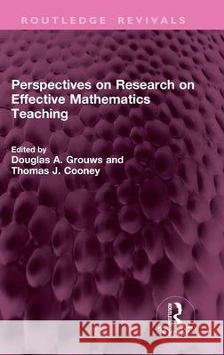 Perspectives on Research on Effective Mathematics Teaching