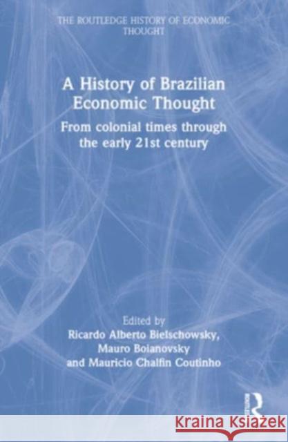 A History of Brazilian Economic Thought: From Colonial Times Through the Early 21st Century