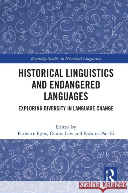 Historical Linguistics and Endangered Languages: Exploring Diversity in Language Change