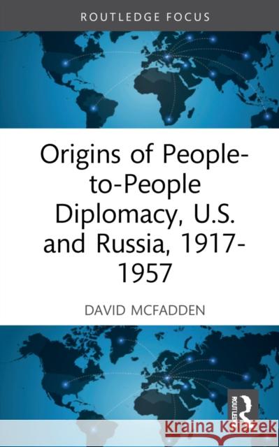 Origins of People-to-People Diplomacy, U.S. and Russia, 1917-1957