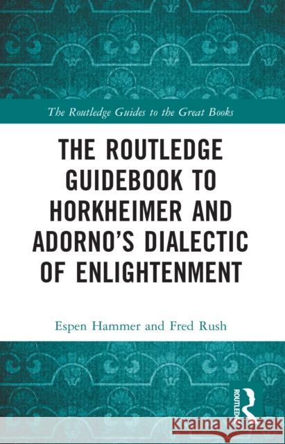 The Routledge Guidebook to Horkheimer and Adorno's Dialectic of Enlightenment