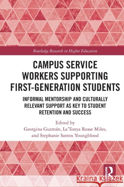 Campus Service Workers Supporting First-Generation Students: Informal Mentorship and Culturally Relevant Support as Key to Student Retention and Succe