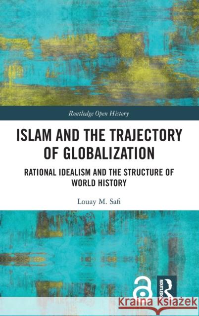 Islam and the Trajectory of Globalization: Rational Idealism and the Structure of World History