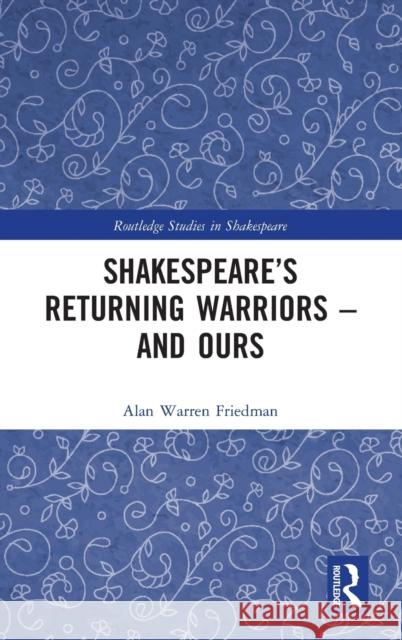 Shakespeare's Returning Warriors - and Ours