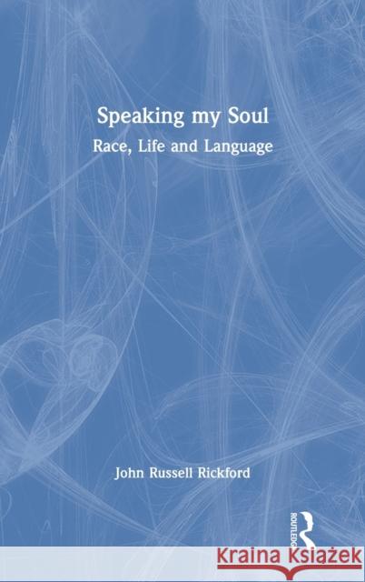 Speaking my Soul: Race, Life and Language