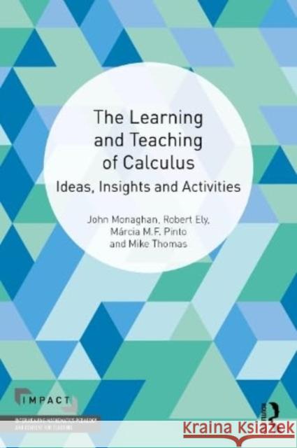 The Learning and Teaching of Calculus: Ideas, Insights and Activities