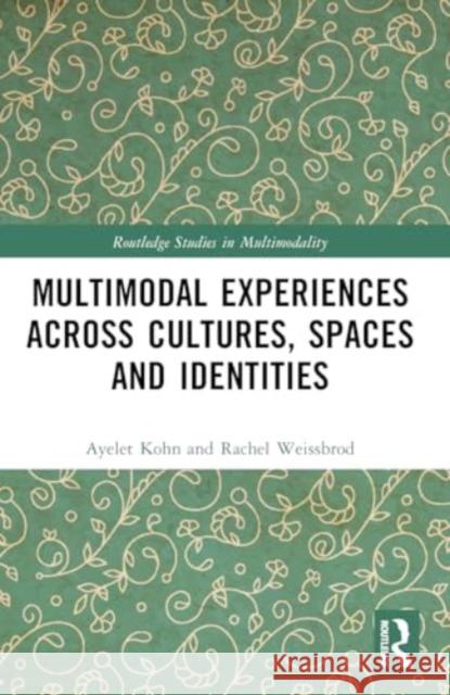 Multimodal Experiences Across Cultures, Spaces and Identities