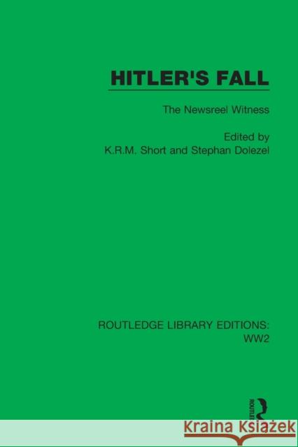 Hitler's Fall: The Newsreel Witness