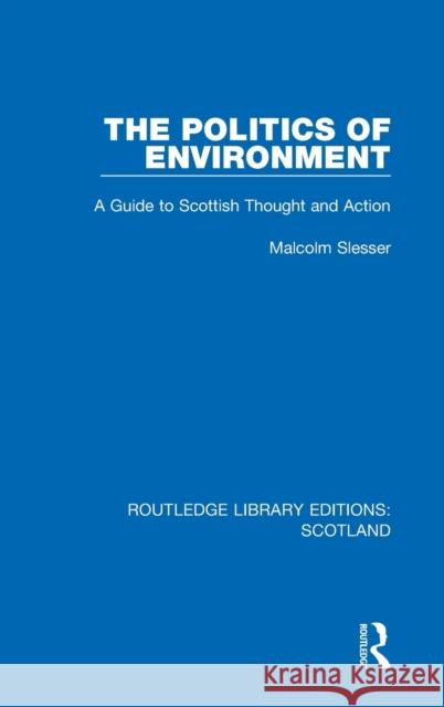 The Politics of Environment: A Guide to Scottish Thought and Action