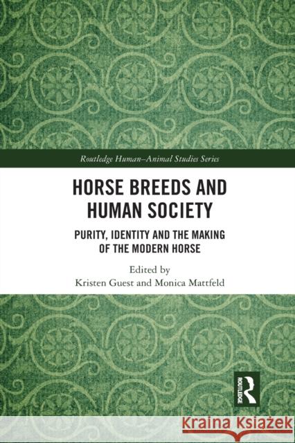 Horse Breeds and Human Society: Purity, Identity and the Making of the Modern Horse