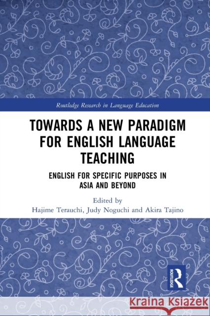 Towards a New Paradigm for English Language Teaching: English for Specific Purposes in Asia and Beyond