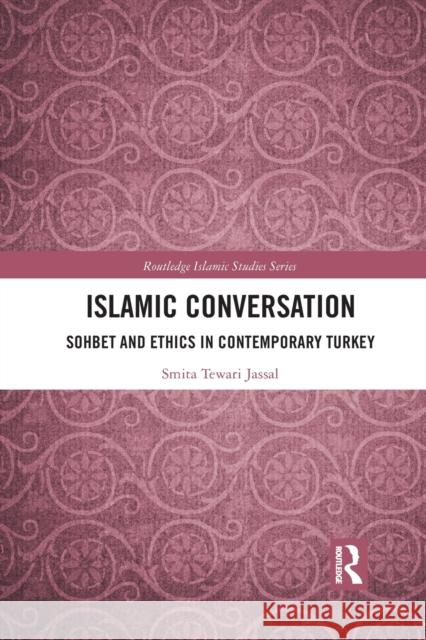 Islamic Conversation: Sohbet and Ethics in Contemporary Turkey