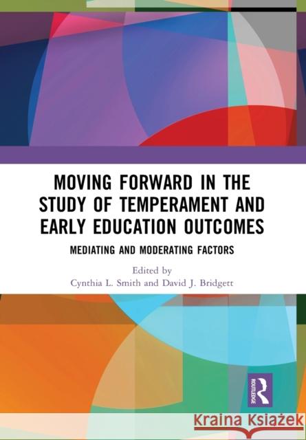 Moving Forward in the Study of Temperament and Early Education Outcomes: Mediating and Moderating Factors