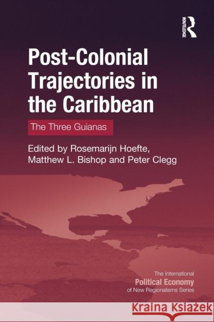 Post-Colonial Trajectories in the Caribbean: The Three Guianas