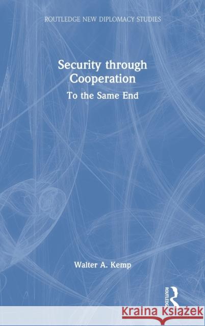 Security through Cooperation: To the Same End