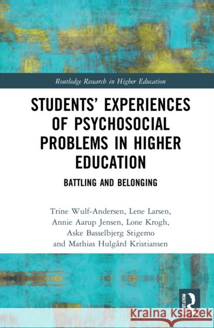 Students' Experiences of Psychosocial Problems in Higher Education: Battling and Belonging