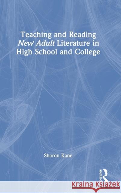 Teaching and Reading New Adult Literature in High School and College