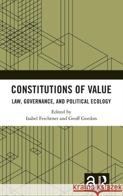 Constitutions of Value: Law, Governance, and Political Ecology