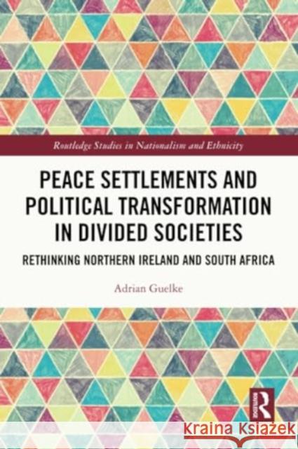 Peace Settlements and Political Transformation in Divided Societies: Rethinking Northern Ireland and South Africa