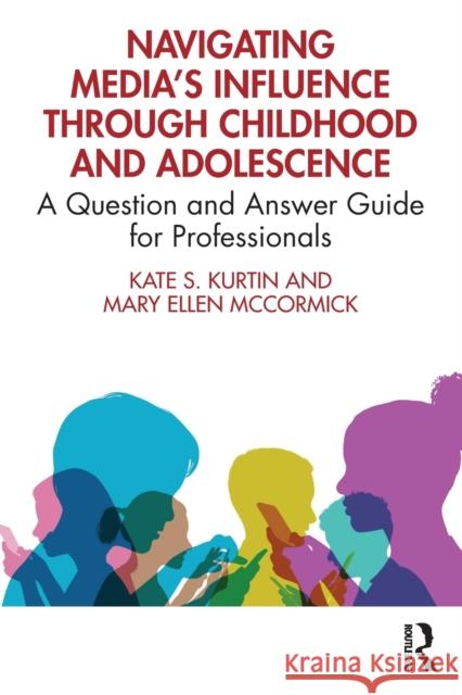 Navigating Media's Influence Through Childhood and Adolescence: A Question and Answer Guide for Professionals