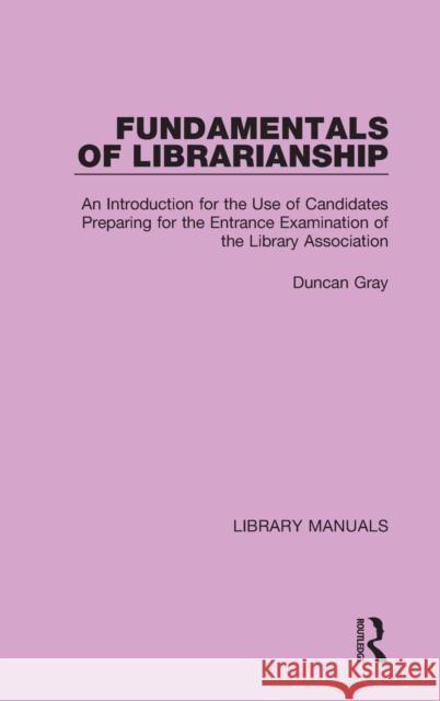 Fundamentals of Librarianship: An Introduction for the Use of Candidates Preparing for the Entrance Examination of the Library Association