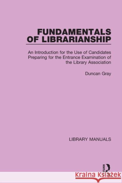 Fundamentals of Librarianship: An Introduction for the Use of Candidates Preparing for the Entrance Examination of the Library Association