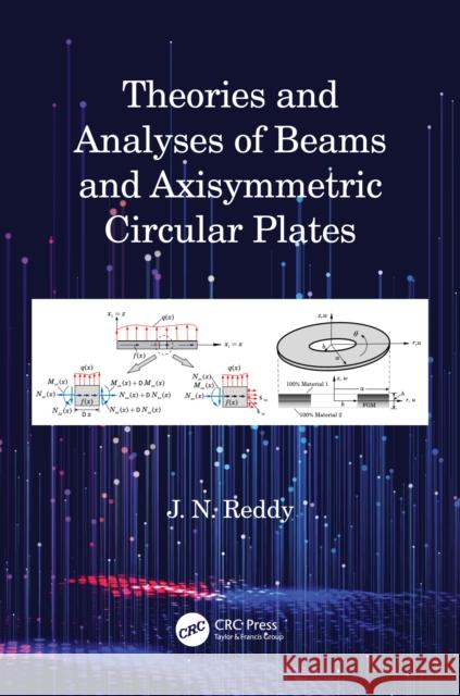 Theories and Analyses of Beams and Axisymmetric Circular Plates