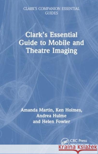 Clark's Essential Guide to Mobile and Theatre Imaging