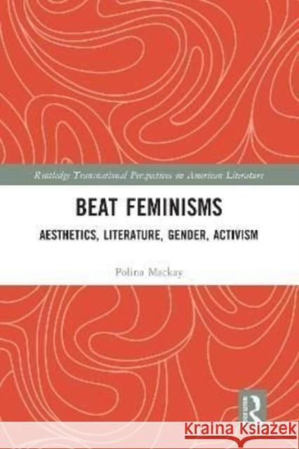Beat Feminisms: Aesthetics, Literature, Gender, Activism